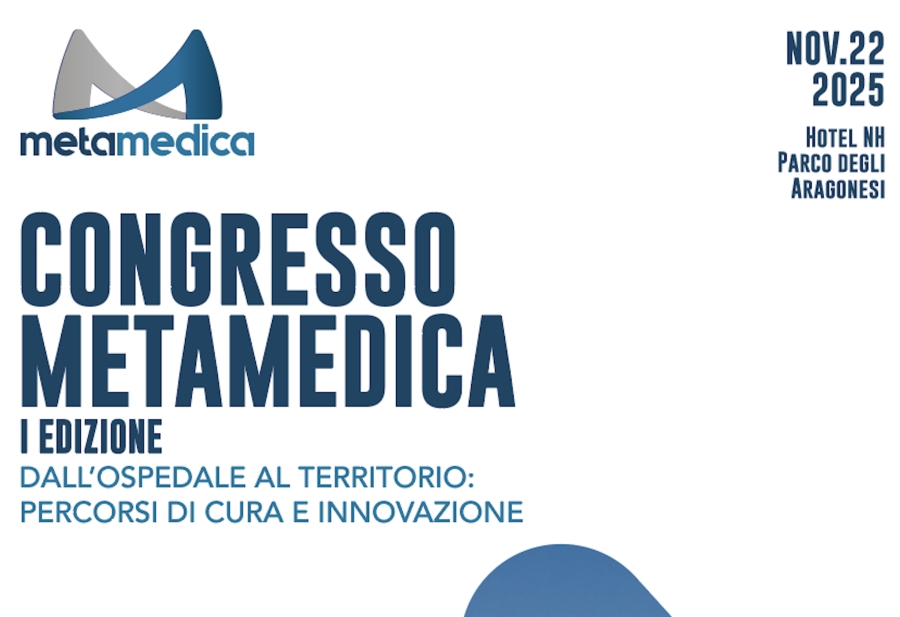 CONGRESSO METAMEDICA I EDIZIONE - DALL'OSPEDALE AL TERRITORIO: PERCORSI DI CURA E INNOVAZIONE - 22 NOVEMBRE 2025 - HOTEL NH PARCO DEGLI ARAGONESI