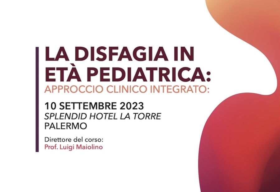 La Disfagia in età pediatrica: Approccio clinico integrato - 10-09-2023
